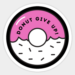 Donut Give Up Sticker